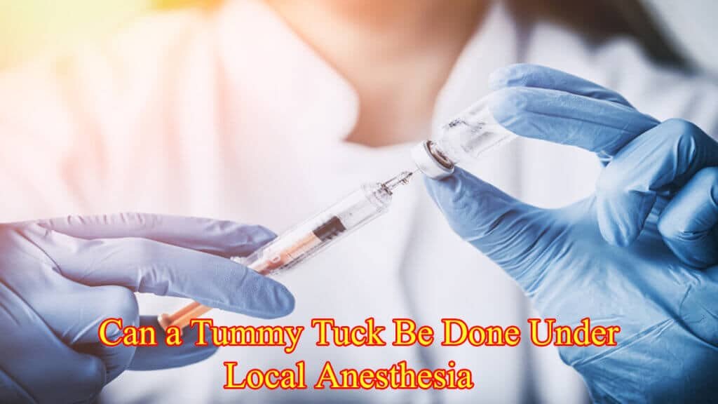 Can a Tummy Tuck Be Done Under Local Anesthesia