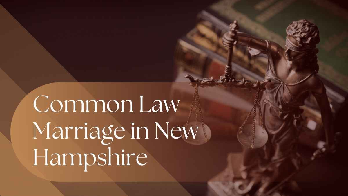 Common Law Marriage in New Hampshire: More Myth in 2024
